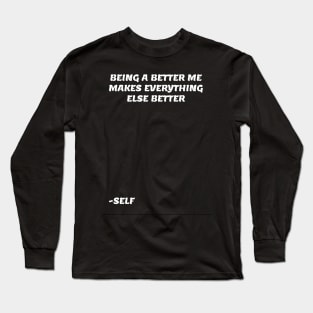 BEING A BETTER ME V2 Long Sleeve T-Shirt